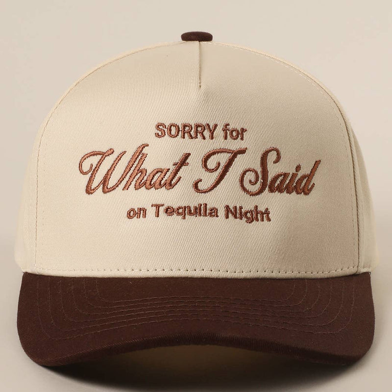 SORRY FOR WHAT I SAID Embroidery Baseball Cap