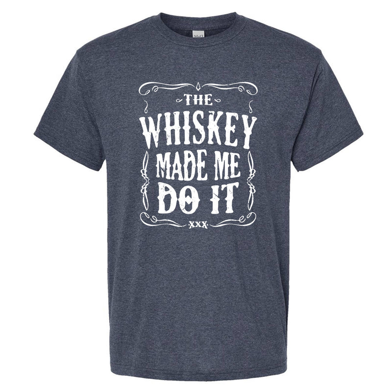 The Whiskey Made Me Do It Men's T-Shirt | Funny Shirt: Dark Heather / Multiple Sizes