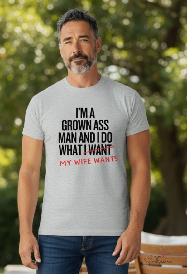 I'm A Grown Ass Man T