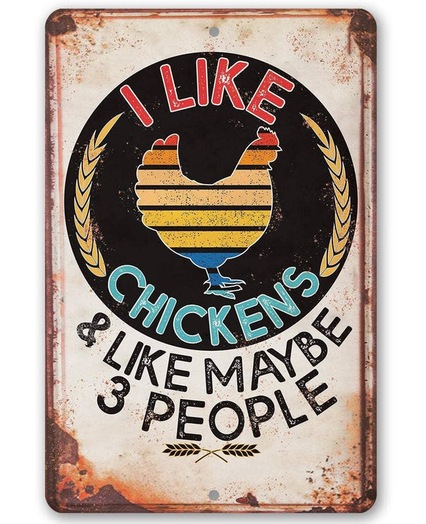 I Like Chickens - Metal Sign: 8 x 12