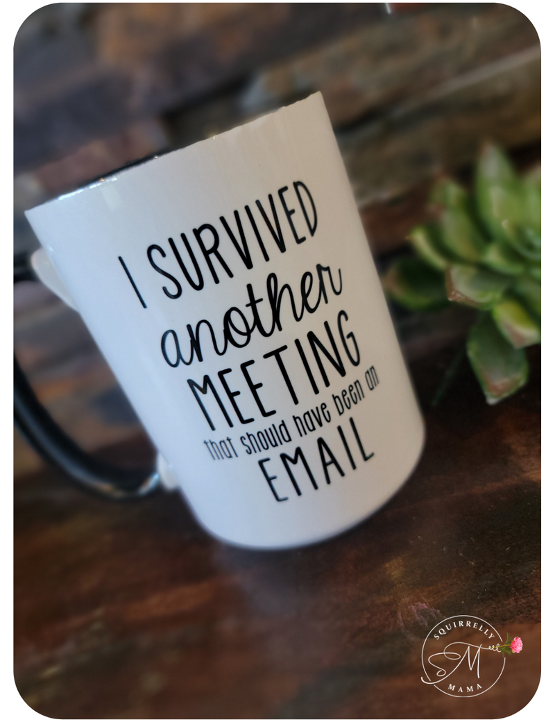 I Survived A Meeting Mug