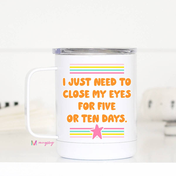 Close My Eyes Funny Mom Travel Cup With Handle