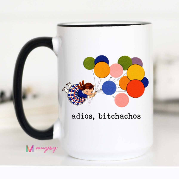 Adios Bitchachos Funny Coffee Mug: 15oz