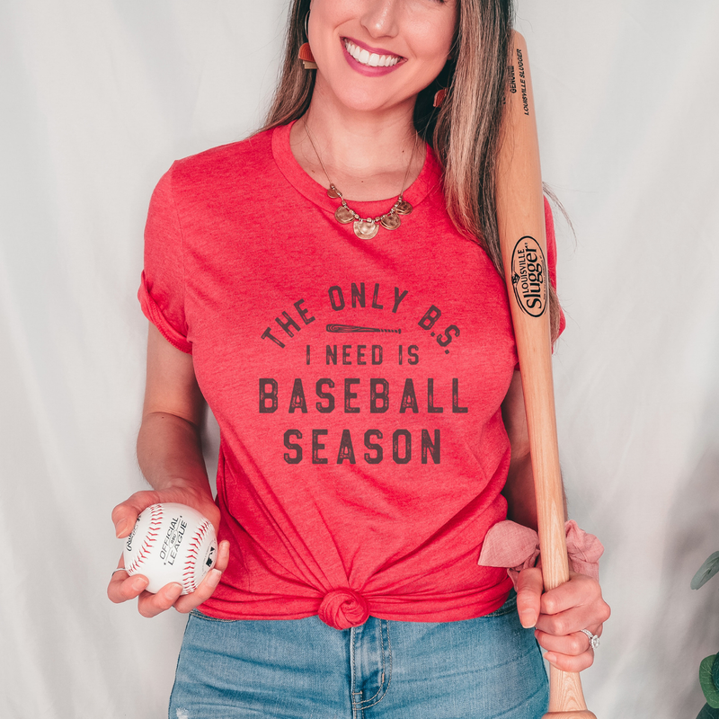 The Only B.S. I Need is Baseball Season Tee