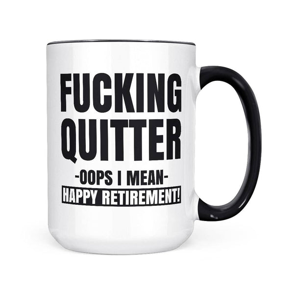 Fucking Quitter | 15oz Mug