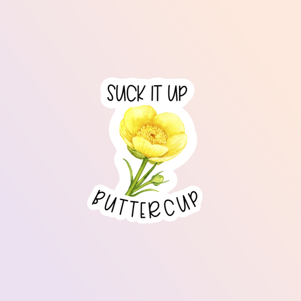 Suck It Up Buttercup Funny Stickers