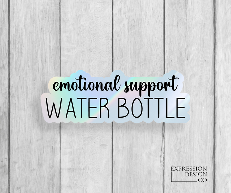 Emotional Support Water Bottle Holographic Sticker
