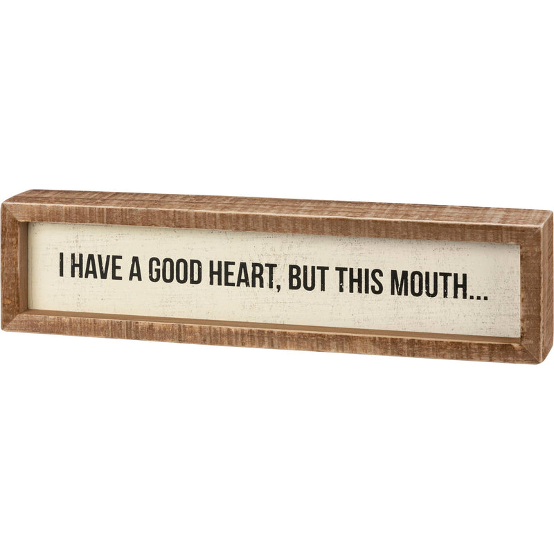 A Good Heart But This Mouth Inset Box Sign