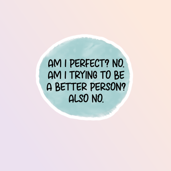 Am I Perfect Sticker
