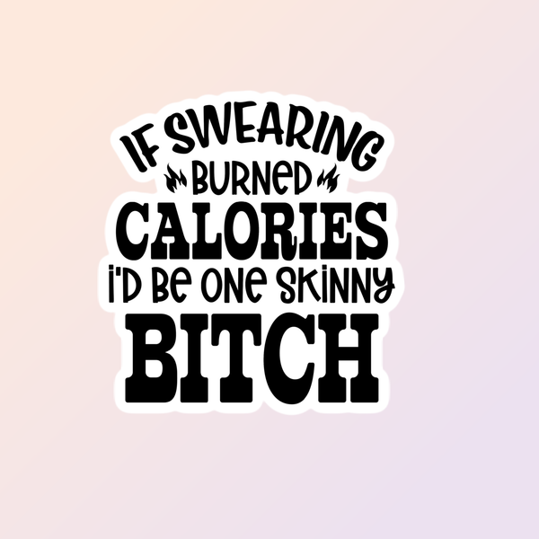 If Swearing Burned Calories Funny Sticker