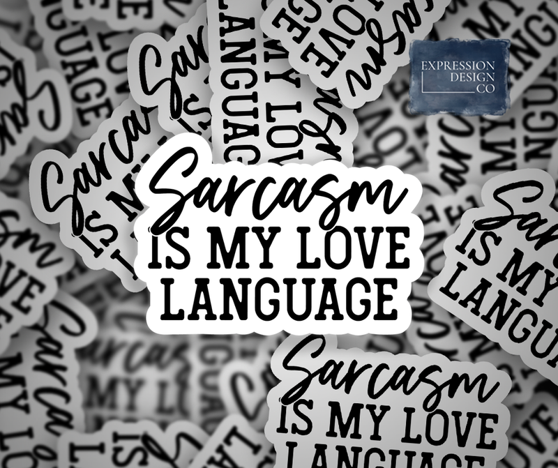 Sarcasm Love Language Vinyl Sticker