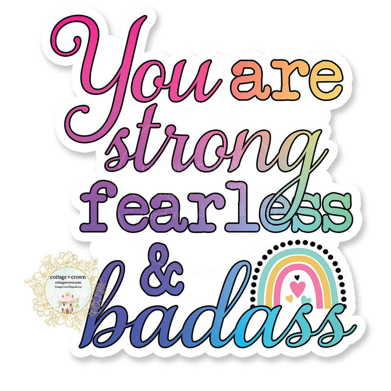 You Are Strong Fearless & Badass - Vinyl Decal Sticker