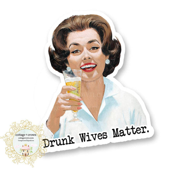 Drunk Wives Matter Vinyl Decal Sticker Retro Housewife