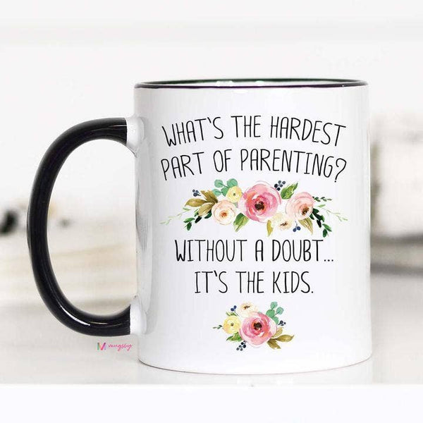 What's The Hardest Part of Parenting Mug- 15 oz.
