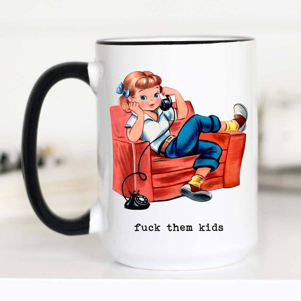 Fuck them Kids Funny Coffee Mug, Multiple Sizes